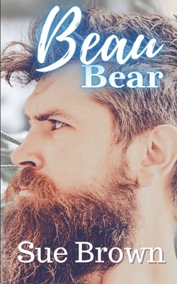 Beau Bear: a Daddy/boy Age Gap Ugly Duckling Gay Romance by Brown, Sue