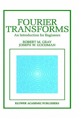 Fourier Transforms: An Introduction for Engineers by Gray, Robert M.