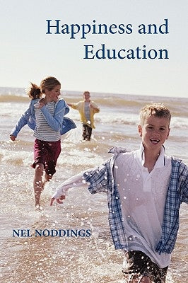 Happiness and Education by Noddings, Nel