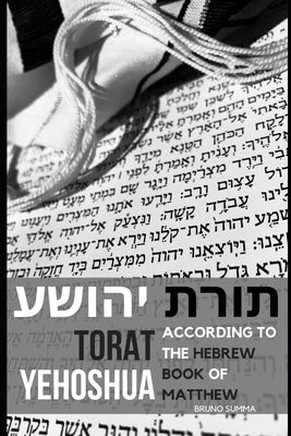 Torat Yehoshua: According to the Hebrew book of Matthew by Summa, Bruno