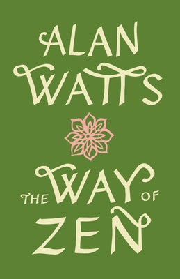 The Way of Zen =: [Zendao] by Watts, Alan