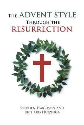 The Advent Style Through the Resurrection by Harrison, Stephen