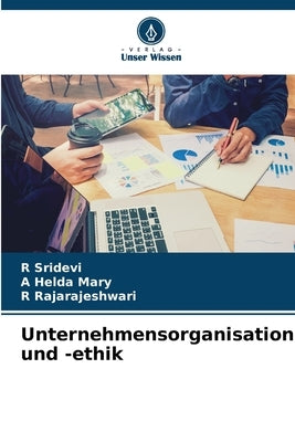 Unternehmensorganisation und -ethik by Sridevi, R.