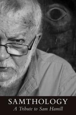 Samthology: A Tribute to Sam Hamill by Nelson, Paul E.