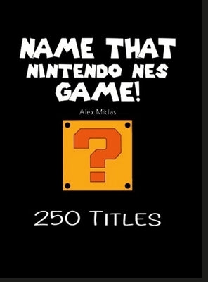 Name That Nintendo NES Game! by Miklas, Alex