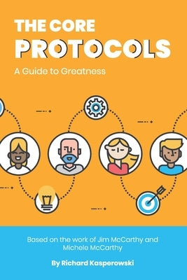 The Core Protocols: A Guide to Greatness by Kasperowski, Richard
