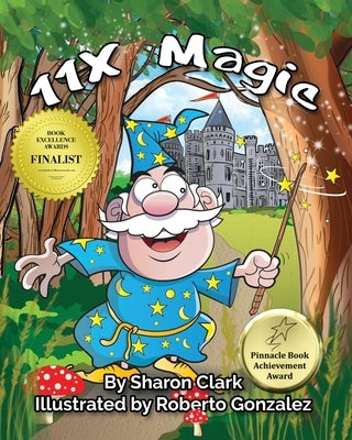 11X Magic: A Children's Picture Book That Makes Math Fun, With a Cartoon Rhyming Format to Help Kids See How Magical 11X Math Can by Clark, Sharon