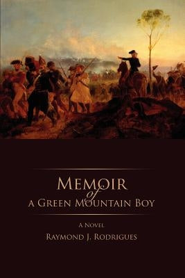 Memoir of a Green Mountain Boy by Rodrigues, Raymond