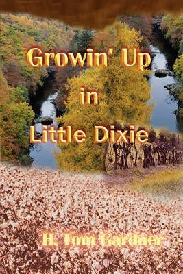 Growin' Up in Little Dixie by Gardner, H. Tom