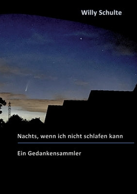 Nachts, wenn ich nicht schlafen kann: Ein Gedankensammler by Schulte, Willy