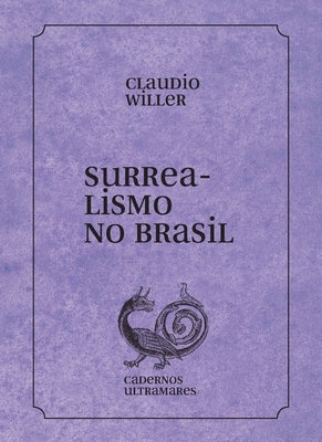 Surrealismo no Brasil by Willer, Claudio