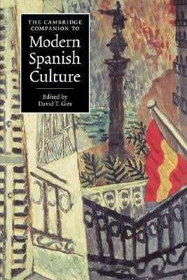 The Cambridge Companion to Modern Spanish Culture by Gies, David T.