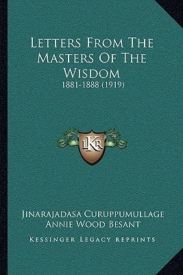 Letters From The Masters Of The Wisdom: 1881-1888 (1919) by Curuppumullage, Jinarajadasa