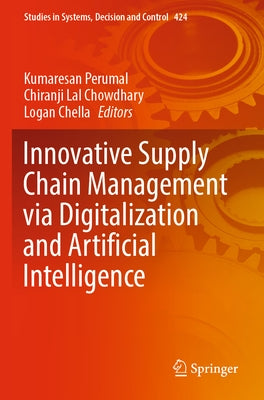 Innovative Supply Chain Management Via Digitalization and Artificial Intelligence by Perumal, Kumaresan