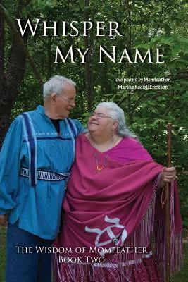 Whisper My Name by Erickson, Momfeather Martha Kaelbli