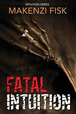 Fatal Intuition by Fisk, Makenzi