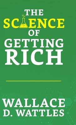The Science of Getting Rich by Wattles, Wallace D.