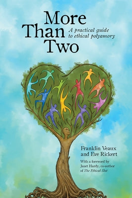 More Than Two: A Practical Guide to Ethical Polyamory by Veaux, Franklin