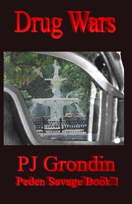 Drug Wars: Peden Savage Book 1 by Grondin, Pj