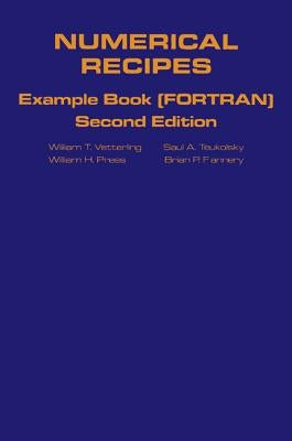 Numerical Recipes in FORTRAN Example Book: The Art of Scientific Computing by Flannery, Brian P.