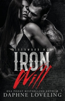 Iron Will: Lords of Carnage: Ironwood MC by Loveling, Daphne