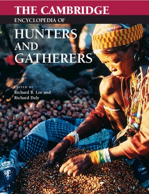 The Cambridge Encyclopedia of Hunters and Gatherers by Lee, Richard B.