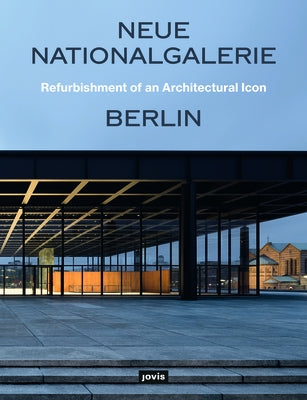 Neue Nationalgalerie Berlin: Refurbishment of an Architectural Icon by Maibohm, Arne