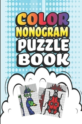 Nonogram Puzzle Books: 30 Multicolored Mosaic Logic Grid Puzzles For Adults and Kids by Press, Creative Logic