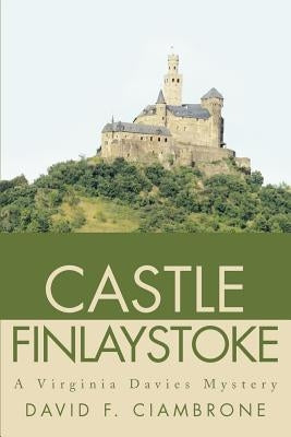 Castle Finlaystoke: A Virginia Davies Mystery by Ciambrone, David F.