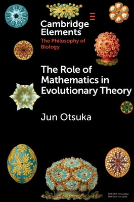 The Role of Mathematics in Evolutionary Theory by Otsuka, Jun