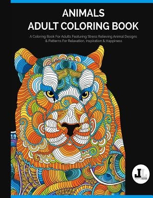 Animals Adult Coloring Book: A Coloring Book For Adults Featuring Stress Relieving Animal Designs & Patterns For Relaxation, Inspiration & Happines by Coloring, Lifestyle Dezign