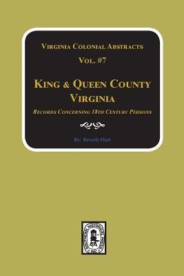 King & Queen County, Virginia Records. (Vol. #7) by Fleet, Beverley