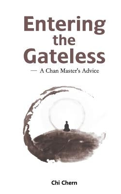 Entering the Gateless: A Chan Master's Advice by Shi, Kongzhu