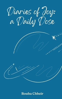 Diaries of Joy: a Daily Dose by Chbeir, Rouba