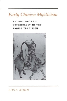 Early Chinese Mysticism: Philosophy and Soteriology in the Taoist Tradition by Kohn, Livia