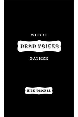 Where Dead Voices Gather by Tosches, Nick