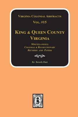 Records of King & Queen County, Virginia. (Vol. #15) by Fleet, Beverley