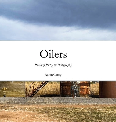 Oilers: Power of Poetry & Photography by Coffey, Aaron