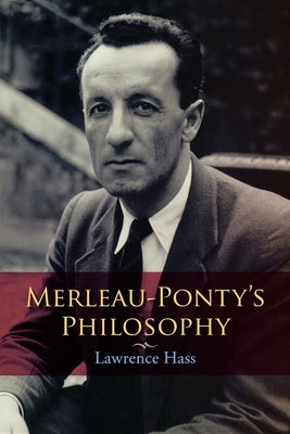 Merleau-Ponty's Philosophy by Hass, Lawrence