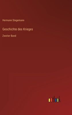 Geschichte des Krieges: Zweiter Band by Stegemann, Hermann