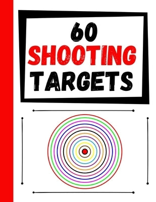 60 Shooting Targets: Large Paper Perfect for Rifles / Firearms / BB / AirSoft / Pistols / Archery & Pellet Guns by Targets, Practice