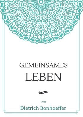 Gemeinsames Leben by Bonhoeffer, Dietrich