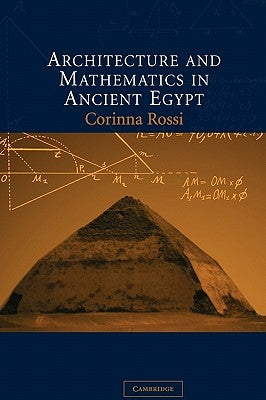 Architecture and Mathematics in Ancient Egypt by Rossi, Corinna