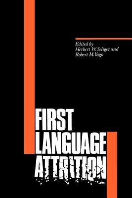 First Language Attrition by Seliger, Herbert W.