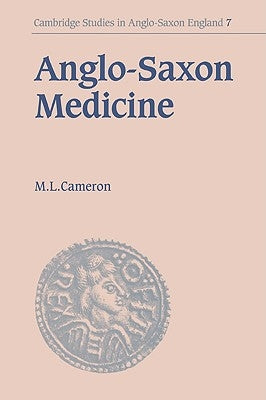 Anglo-Saxon Medicine by Cameron, Malcolm Laurence
