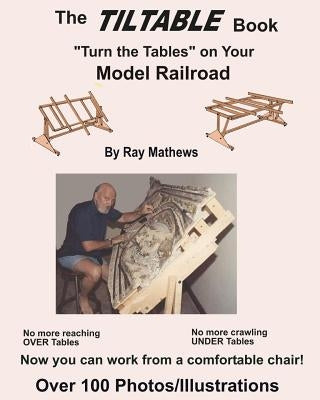 The TilTable Book: Turn the Tables on Your Model Railroad by Mathews, Ray