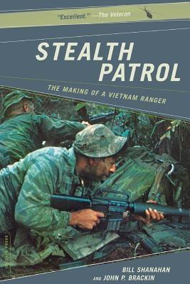 Stealth Patrol: The Making of a Vietnam Ranger by Shanahan, Bill