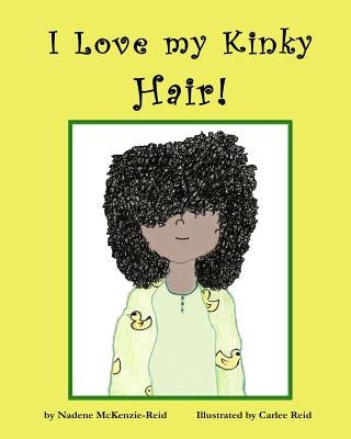 I Love my Kinky Hair by Reid, Carlee