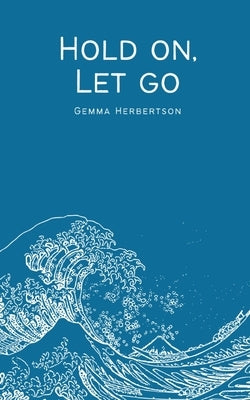 Hold on, Let go by Herbertson, Gemma