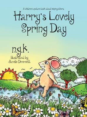 Harry's Lovely Spring Day: A children's picture book about kindness. by K, Ng